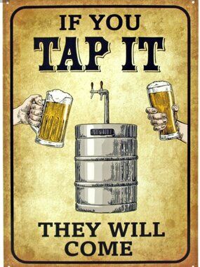 Humorous If You Tap It They Will Come - Beer Keg Metal Tin Bar Sign